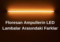 Floresan Ampullerin LED Lambalar Arasındaki Farklar